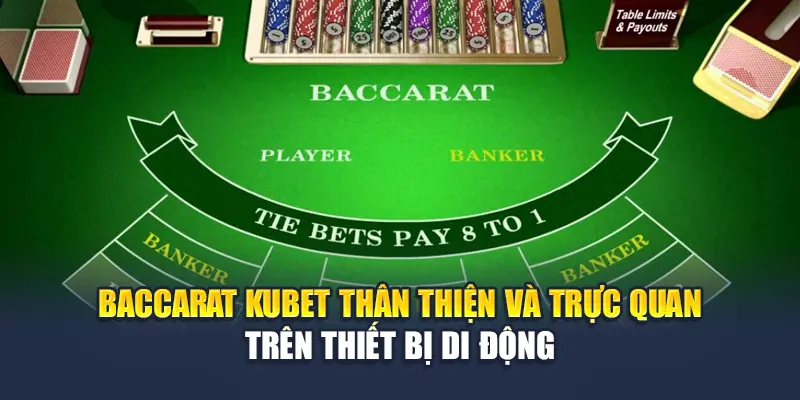 Baccarat Kubet thân thiện và trực quan trên thiết bị di động