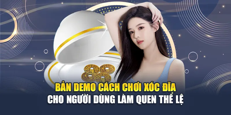 Bản demo cách chơi xóc đĩa cho người dùng làm quen thể lệ