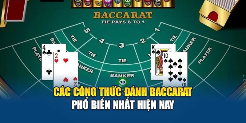 Các công thức đánh Baccarat phổ biến nhất hiện nay