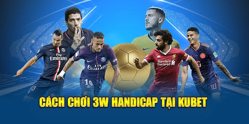 Cách chơi 3W Handicap tại Kubet