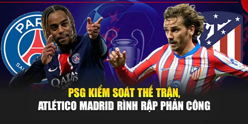 Soi Kèo Bóng Đá PSG Vs Alt Madrid - Nhận Định Từ annettesherbgarden.com 1 PSG kiểm soát thế trận, Atlético Madrid rình rập phản công
